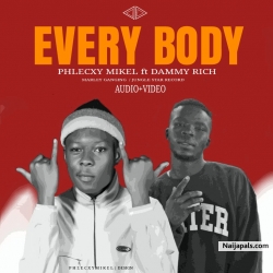 EVERY BODY by phlecxy mikel  ft Dammy rich