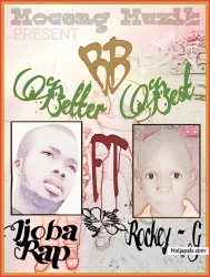 BB Better Best by Ijoba Rap (Rap Government )Ft Rockey-G  (Rockey Government 