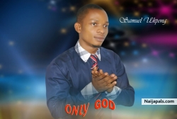 Only God by Samuel Ukpong