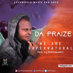 WE ARE SUPERNATURAL by DA PRAIZE