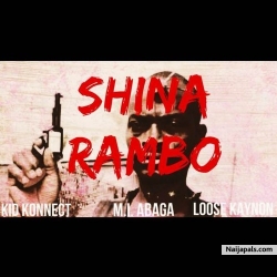 Shina Rambo by KidKonnect Ft. MI &Loose Kaynon