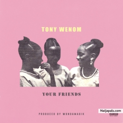 Your Friends by Tony Wenom