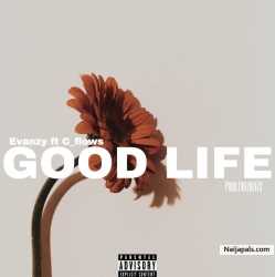 Good-Life by Evanzy ft C-flow