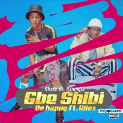 Gbe Shibi by Be Happy ft. Rilex 
