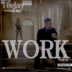Work  by Teejay ft. Lola Rae