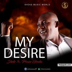 MY DESIRE by SHEKS ft. PRAISE GIMBA