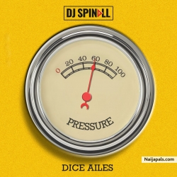 Pressure by DJ Spinall x Dice Ailes