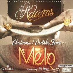  Melo by VJ Adams Ft. Chidinma & Oritse Femi
