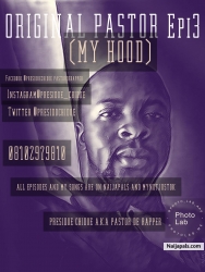 ORIGINAL PASTOR Epi3(MY HOOD) by PRESIDOE CHIDOE a.k.a pastor de rapper
