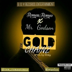 gold chainz by Roman Romeo ft godson e 