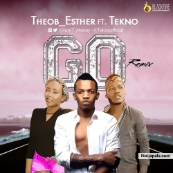Go (Remix) by TheoB_Esther ft. Tekno