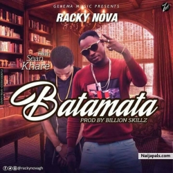 Batamata [Prod. By Bikkion Skills] by Racky Nova Ft Sean Khare  
