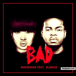 Bad by Mo’Cheddah ft. Olamide 