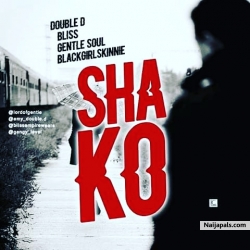 shako (prod by tflex) by double d x Bliss x gen2soul x blackgirlskinnie 