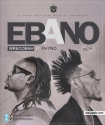 Ebano (Remix) by Wrecobah ft Phyno