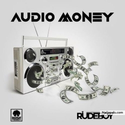 Audio Money by Rudeboy – (Prod. by LordSky)