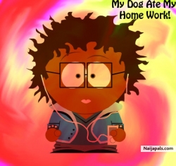 I'm a fan of SOUTH PARK! And yes, my dog ate that homework!