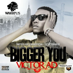 BIGGER YOU by VICTOR AD