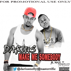 Darius ft Nas.T-make me somebody by  Darius ft Nas.T 