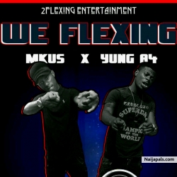 We flexing by  2flexing x YungA4 X Mkus 