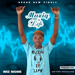 Muziq Is Life by Wizzy Richie 