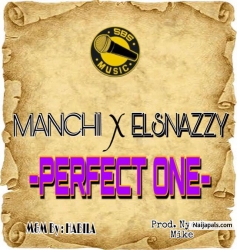 Perfect one by Manchi ft Elsnazzy