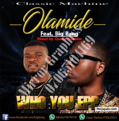 Who you epp? by Olamide ft Bigbang