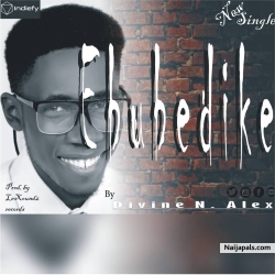 Ebubedike by Divine N. Alex