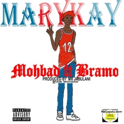 MARYKAY | mohbad ft bramo by MOHBAD