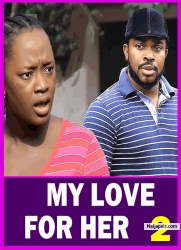 MY LOVE FOR HER S 2(New Movie) 2025 Latest New Nigerian Nollywood Movie Luchy Donald, Meleek Milton