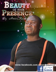 BEAUTY OF YOUR PRESENCE by AMOS KACHIRO