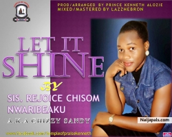 LET IT SHINE by REJOICE  CHISOM NWARIBEAKU