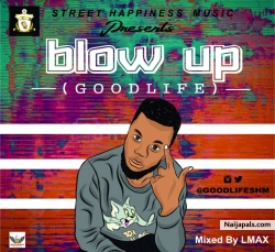 GoodLife - Blow Up by Goodlife