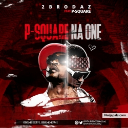 P square Na One by 2brodaz ft Psquare 