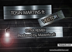 Otiya [Remix] by Tosin Martins ft Vector