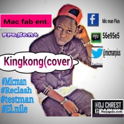 King Kong (cover) FT Test Man, El Nile & Reclash by  Mic Man