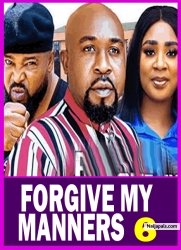 FORGIVE MY MANNERS PT 6 (New Movie) 2025 Latest New Nigerian Nollywood Movie