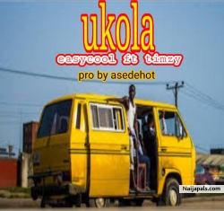 Ukola by Easycool ft timzy