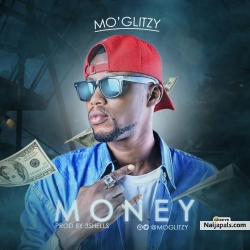 DOWNLOAD MUSIC: MO’GLITZY – MONEY (PROD. BY 3SHELLS) by MO’GLITZY 