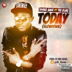 [MUSIC]: HyBee Base ft Tee BlaQ- TODAY