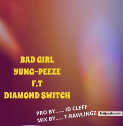 Bad Girl ft Diamond switch by Yung  Pezee