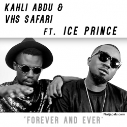 Forever and Ever by Kahli Abdu x VHS Safari ft. Ice Prince