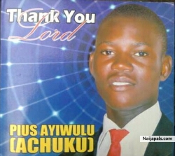 Thank You Lord by Pius Ayiwulu [Achuku]