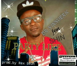 PARTY LIKE feat. SHIN PROD.by REX BEAT, by DR NINNOERIC