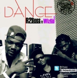 Dance by R2Bees ft Wizkid