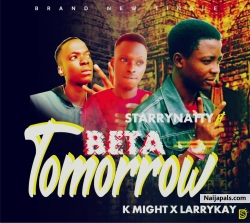 Beta 2moro by Starrynatty ft larrykay x kmight