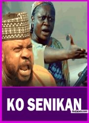 KO SENIKAN - Latest Yoruba Movie 2025 Drama ;  Odunlade Adekola | Ayo Olaiya | Yinka Solomon