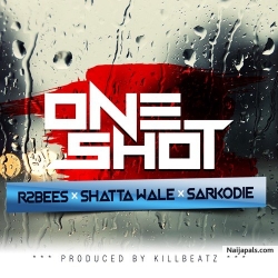 One Shot by R2bees - One Shot Ft Shatta Wale X Sarkodie