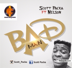 Scott Packa -Bad Man Feat. Nelson @scott_packa by Scott Packa -Bad Man Feat. Nelson @scott_packa