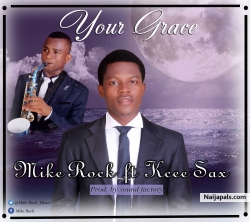 Your Grace by Mike Rock ft. Kcee Sax